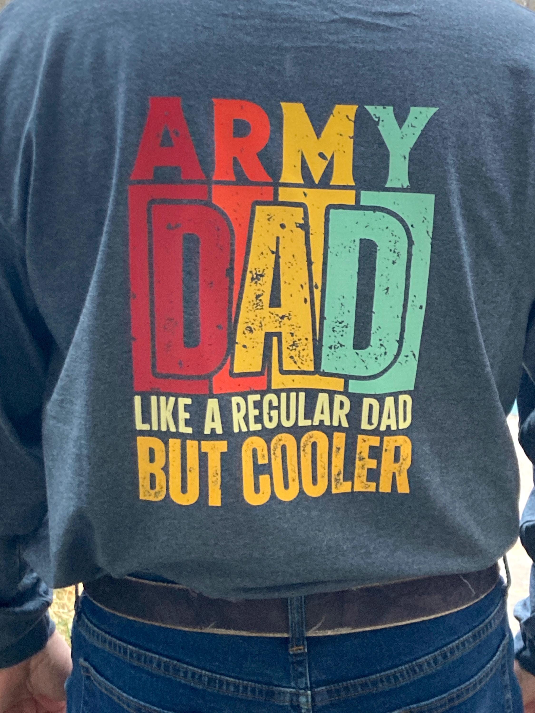Military Graphic printed T shirt for men. Army dad. Humor Text